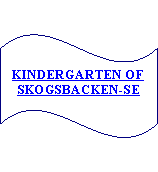 Wave: KINDERGARTEN OF SKOGSBACKEN-SE  